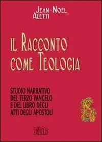Korting Il racconto come teologia. Studio narrativo del terzo vangelo e del libro degli atti degli apostoli