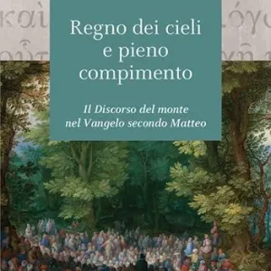 Bestseller Il regno dei cieli e pieno compimento. Il discorso del monte nel Vangelo secondo Matteo