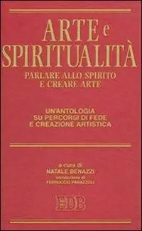 Arte e spiritualità. Parlare allo spirito e creare arte. Un‘antologia su percorsi di fede e creazione artistica Veilige Betaling