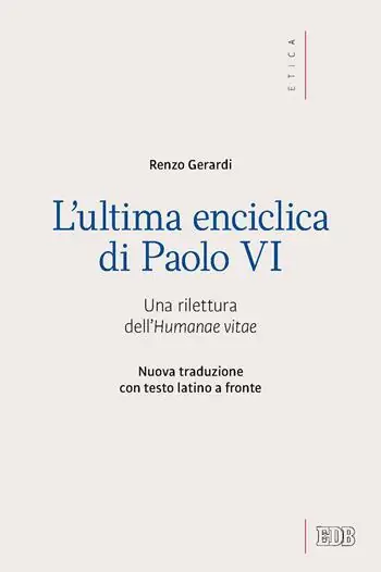 L‘ultima enciclica di Paolo VI. Una rilettura dell‘Humanae vitae. Testo latino a fronte. Ediz. bilingue Weekendaanbieding