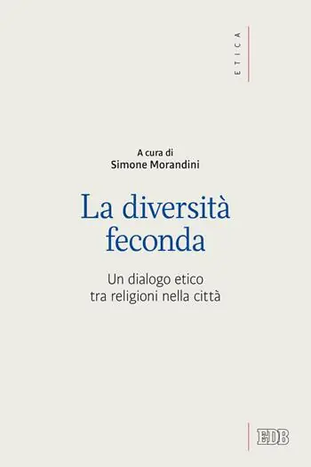La diversità feconda. Un dialogo etico tra religioni nella città Favoriet
