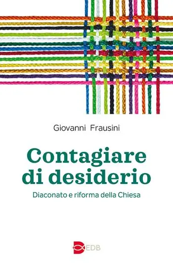 Nieuw Contagiare di desiderio. Diaconato e riforma della Chiesa