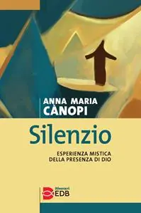 Silenzio. Esperienza mistica della presenza di Dio Must-Have