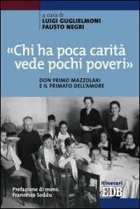 «Chi ha poca carità vede pochi poveri». Don Primo Mazzolari e il primato dell‘amore Hoge Kwaliteit