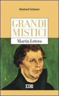 Laatste Kans Martin Lutero. Grandi mistici