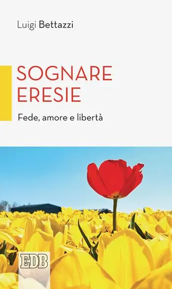 Sognare eresie. Fede, amore e libertà Lage Kosten