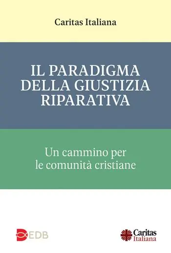 Il paradigma della giustizia riparativa. Un cammino per le comunità cristiane Gratis Retour