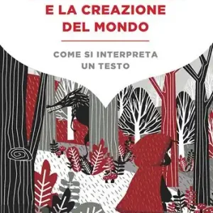 Alleen Vandaag Cappuccetto Rosso e la creazione del mondo. Come si interpreta un testo