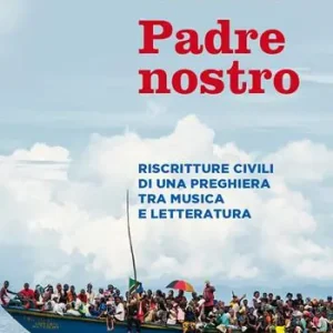 Bestseller Padre nostro. Riscritture civili di una preghiera tra musica e letteratura
