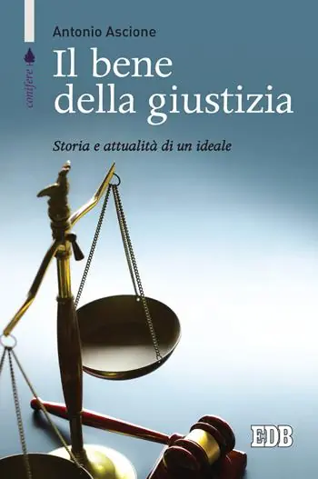 Il bene della giustizia. Storia e attualità di un ideale Beperkte Voorraad