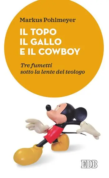 Il topo, il gallo e il cowboy. Tre fumetti sotto la lente del teologo Dagaanbieding