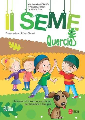 Il seme. Itinerario di iniziazione cristiana per bambini e famiglie. Vol. 3 Quercia. Guida Must-Have