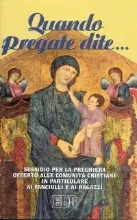 Quando pregate dite... Sussidio per la preghiera offerto alle comunità cristiane in particolare ai fanciulli e ai ragazzi Koop Vandaag