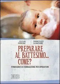 Flitsaanbieding Preparare al battesimo... come? Itinerario di formazione per operatori