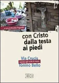 Con Cristo dalla testa ai piedi. Via Crucis ispirata agli scritti di mons. Tonino Bello. Ediz. a caratteri grandi Bestel Nu
