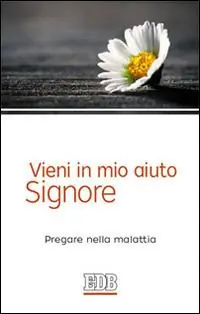Betaalbaar Vieni in mio aiuto, Signore. Pregare nella malattia