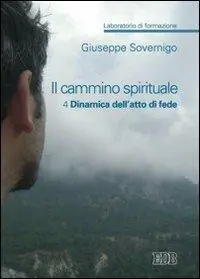 Beperkte Voorraad Il cammino spirituale. Laboratorio di formazione. Vol. 4 Dinamica dell‘atto di fede