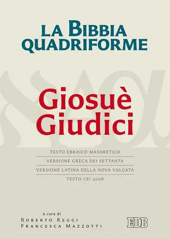 La Bibbia quadriforme Giosuè. Giudici. Testo ebraico masoretico, versione greca dei Settanta, versione latina della Nova Vulgata, testo CEI 2008. Ediz. multilingue Bestel Nu