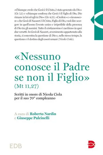 Direct Beschikbaar «Nessuno conosce il Padre se non il Figlio» (Mt 11,27). Scritti in onore di Nicola Ciola per il suo 70° compleanno