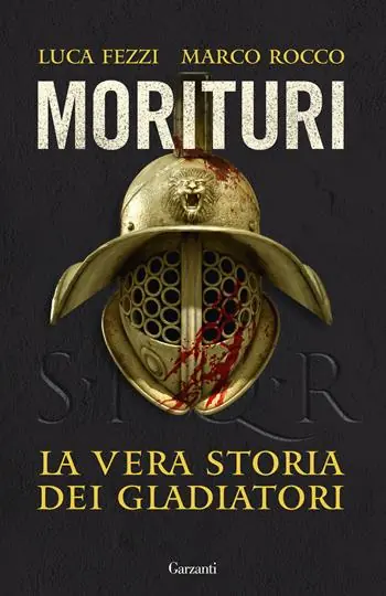 Seizoensaanbieding Morituri. La vera storia dei gladiatori