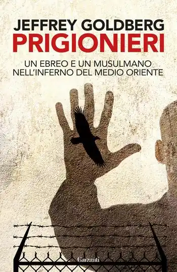 Prigionieri. Un ebreo e un musulmano nell‘infermo del Medioriente Express Levering