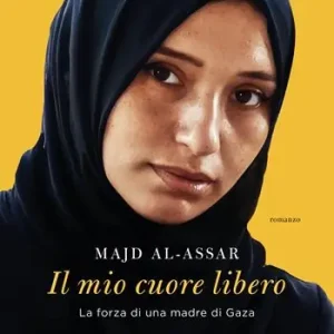 Veilige Betaling Il mio cuore libero. La forza di una madre di Gaza