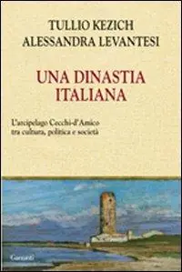Aanbieding Una dinastia italiana. L‘arcipelago Cecchi D‘Amico tra arte, letteratura, giornalismo e politica