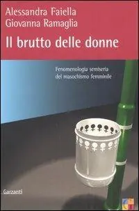 Il brutto delle donne. Fenomenologia semiseria del masochismo femminile Actieprijs