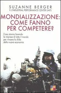 Beperkt Aanbod Mondializzazione come fanno per competere? Cosa stanno facendo le imprese di tutto il mondo per vincere la sfida della nuova economia