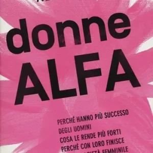 Beperkte Voorraad Donne Alfa. Perché hanno più successo degli uomini. Cosa le rende più forti. Perché con loro finisce la solidarietà femminile