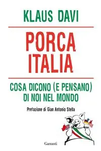Porca Italia. Cosa dicono (e pensano) di noi nel mondo Weekendaanbieding