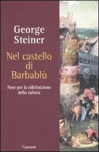 Bestseller Nel castello di Barbablù. Note per la ridefinizione della cultura. Conferenze in memoria di T.S. Eliot