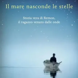 Alleen Vandaag Il mare nasconde le stelle. Storia vera di Ramon, il ragazzo venuto dalle onde