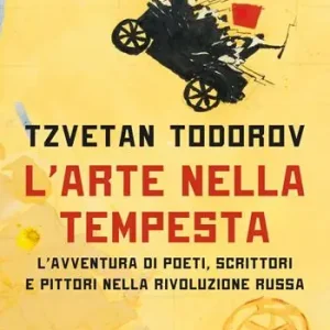 Bestseller L‘arte nella tempesta. L’avventura di poeti, scrittori e pittori nella rivoluzione russa