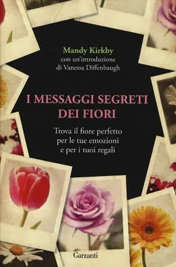 Exclusieve Aanbieding I messaggi segreti dei fiori. Trova il fiore perfetto per le tue emozioni e per i tuoi regali