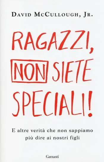 Ragazzi, non siete speciali! E altre verità che non sappiamo più dire ai nostri figli Shop Nu