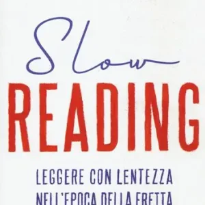 Actieprijs Slow reading. Leggere con lentezza nell‘epoca della fretta