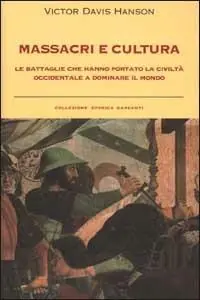 Massacri e cultura. Le battaglie che hanno portato la civiltà occidentale a dominare il mondo Laatste Versie