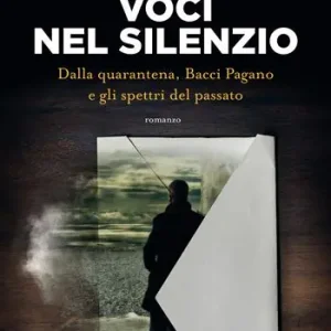 Voci nel silenzio. Dalla quarantena, Bacci Pagano e gli spettri del passato Betaalbaar