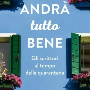 Andrà tutto bene. Gli scrittori al tempo della quarantena Alleen Vandaag