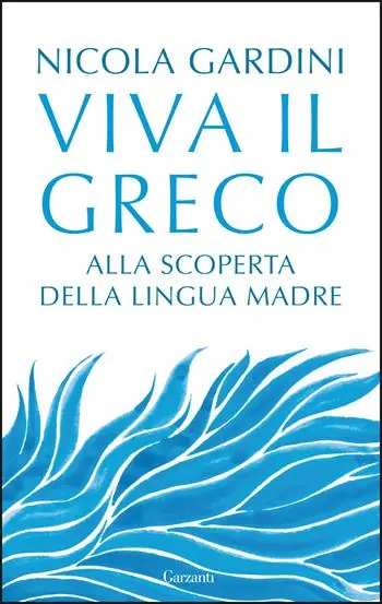 Viva il greco. Alla scoperta della lingua madre Nieuw