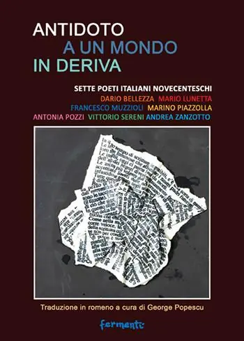 Weekendaanbieding Antidoto a un mondo in deriva. Sette poeti italiani novecenteschi Dario Bellezza, Mario Lunetta, Francesco Muzzioli, Marino Piazzolla, Antonia Pozzi, Vittorio Sereni, Andrea Zanzotto. Ediz. italiana e romena