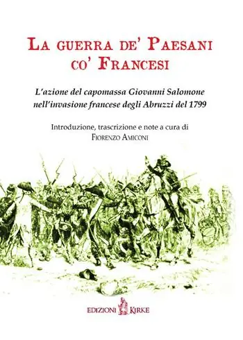 La guerra de‘ paesani co‘ francesi. L‘azione del capomassa Giovanni Salomone nell‘invasione francese degli Abruzzi nel 1799 Superprijs