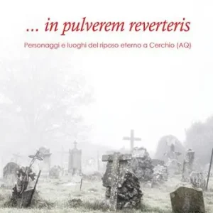 ... in pulverem reverteris. Personaggi e luoghi del riposo eterno a Cerchio (AQ) Fabrieksprijs