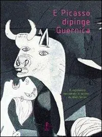 E Picasso dipinge Guernica. Ediz. illustrata Speciale Aanbieding