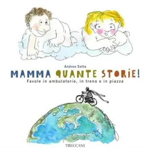 Mamma quante storie! Favole in ambulatorio, in treno e in piazza. Ediz. illustrata Gratis Retour