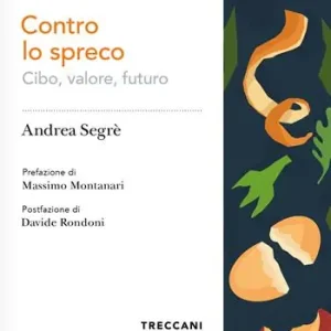 Contro lo spreco. Cibo, valore, futuro Must-Have