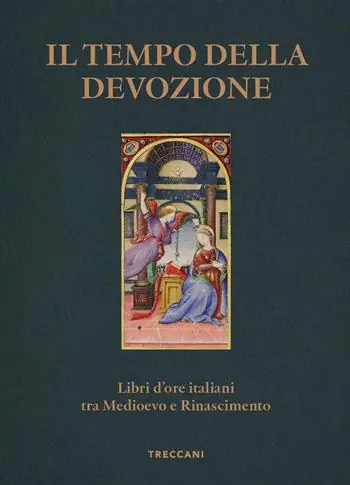 Weekendaanbieding Il tempo della devozione. Libri d‘ore italiani tra Medioevo e Rinascimento. Ediz. a colori