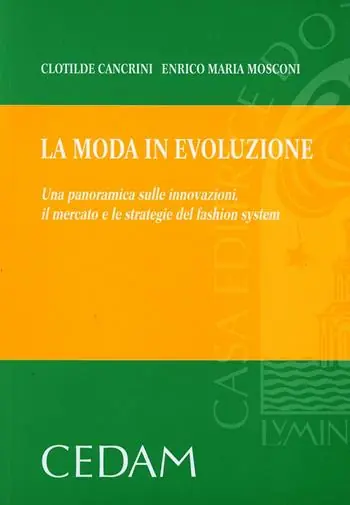 La moda in evoluzione. Una panoramica sulle innovazioni, il mercato e le strategie del fashion system Laatste Versie
