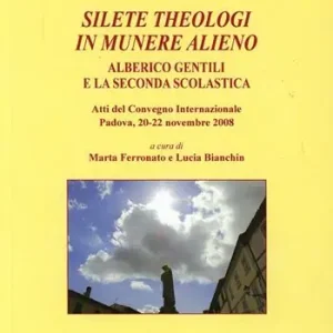 Weekendaanbieding Silete Theologi in munere alieno. Alberico Gentili e la seconda scolastica. Atti del Convegno internazionale (Padova, 20-22 novembre 2008)